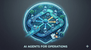 AI Agents for Operations